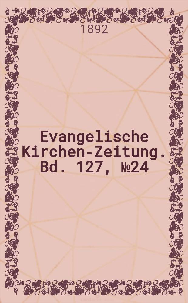 Evangelische Kirchen-Zeitung. Bd. 127, № 24