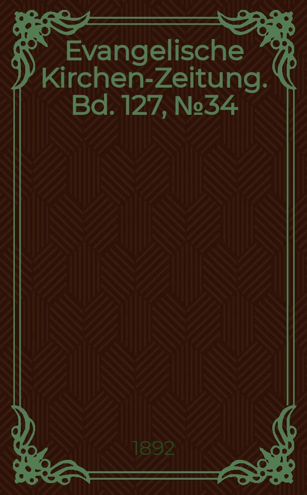 Evangelische Kirchen-Zeitung. Bd. 127, № 34