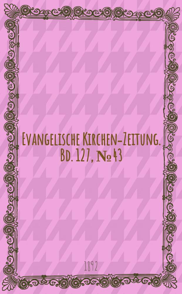 Evangelische Kirchen-Zeitung. Bd. 127, № 43