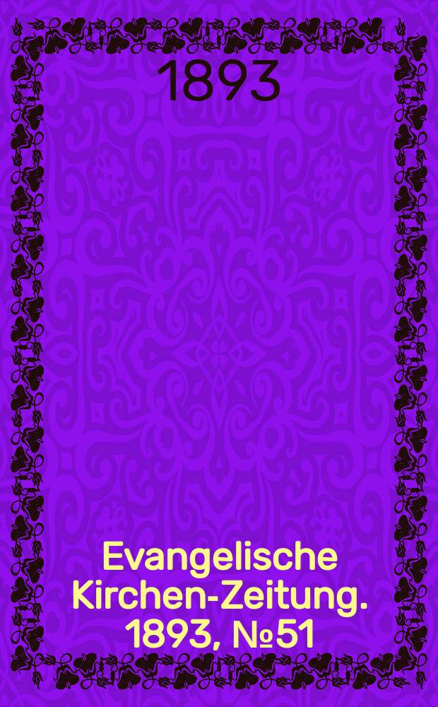 Evangelische Kirchen-Zeitung. 1893, № 51
