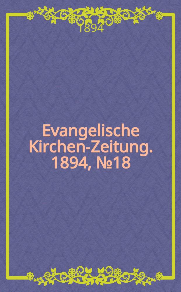 Evangelische Kirchen-Zeitung. 1894, № 18