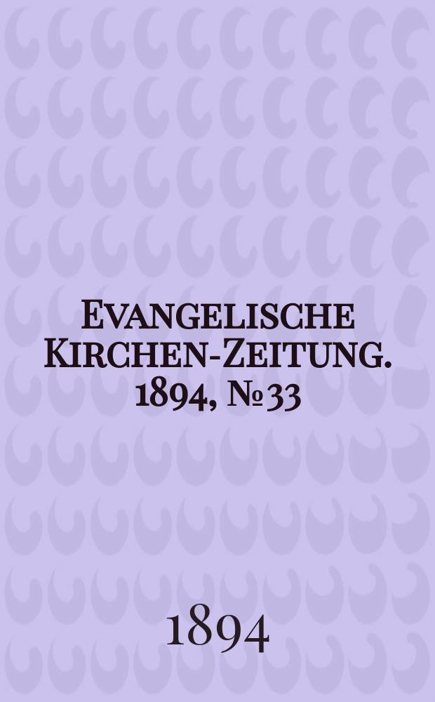 Evangelische Kirchen-Zeitung. 1894, № 33