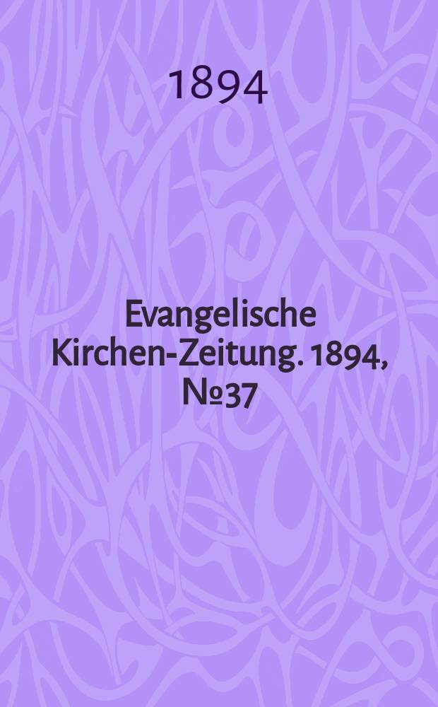 Evangelische Kirchen-Zeitung. 1894, № 37