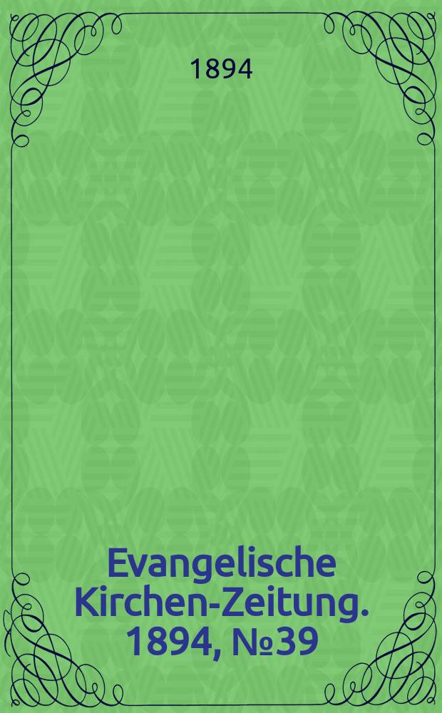 Evangelische Kirchen-Zeitung. 1894, № 39