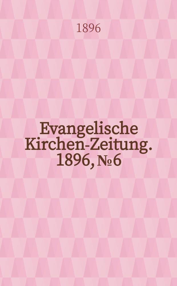 Evangelische Kirchen-Zeitung. 1896, № 6
