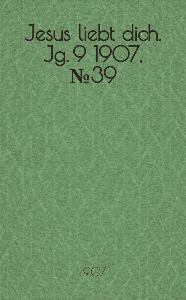 Jesus liebt dich. Jg. 9 1907, № 39