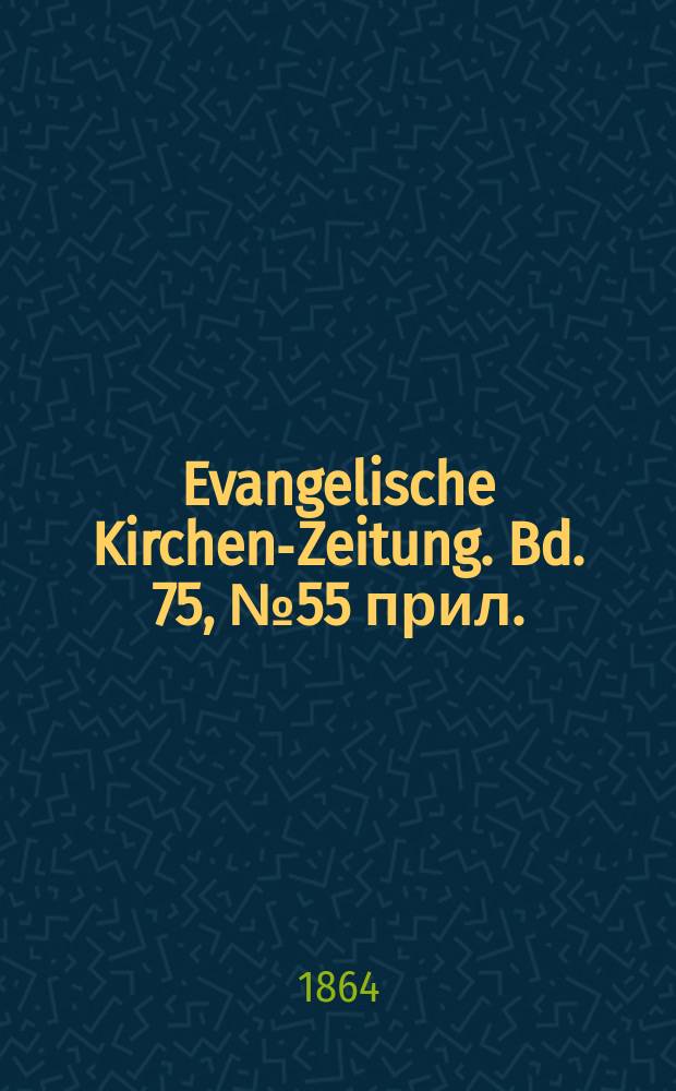 Evangelische Kirchen-Zeitung. Bd. 75, № 55 прил.