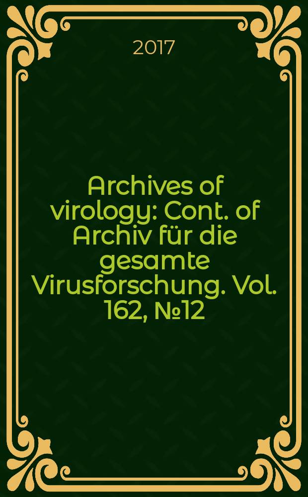Archives of virology : Cont. of Archiv für die gesamte Virusforschung. Vol. 162, № 12