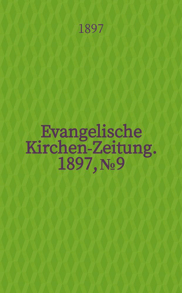 Evangelische Kirchen-Zeitung. 1897, № 9