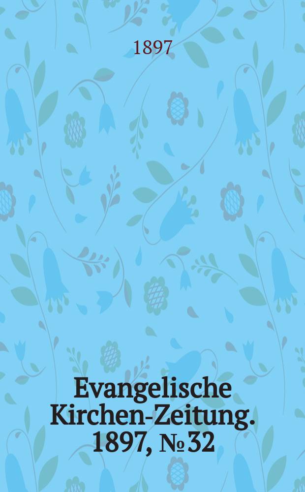 Evangelische Kirchen-Zeitung. 1897, № 32