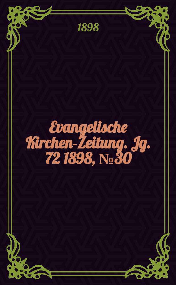 Evangelische Kirchen-Zeitung. Jg. 72 1898, № 30
