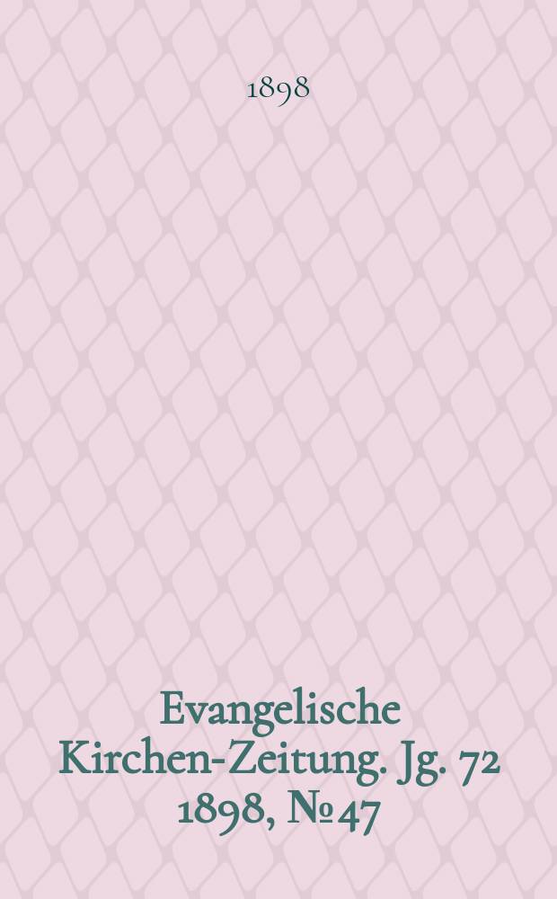 Evangelische Kirchen-Zeitung. Jg. 72 1898, № 47