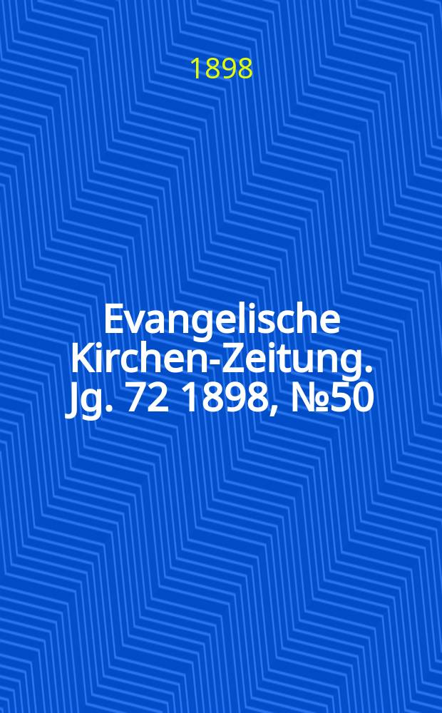 Evangelische Kirchen-Zeitung. Jg. 72 1898, № 50