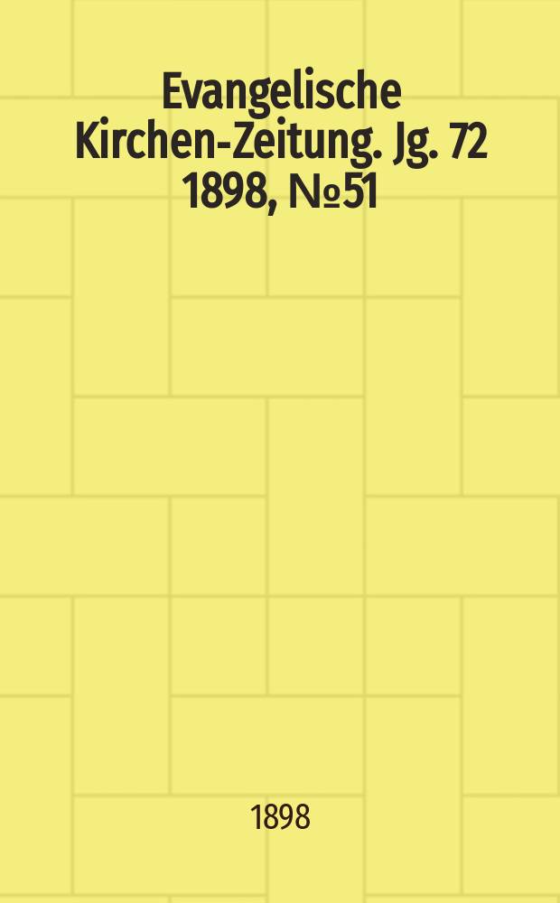 Evangelische Kirchen-Zeitung. Jg. 72 1898, № 51