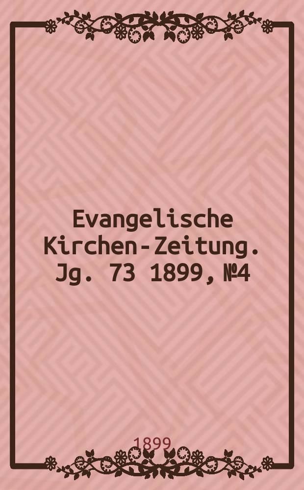 Evangelische Kirchen-Zeitung. Jg. 73 1899, № 4