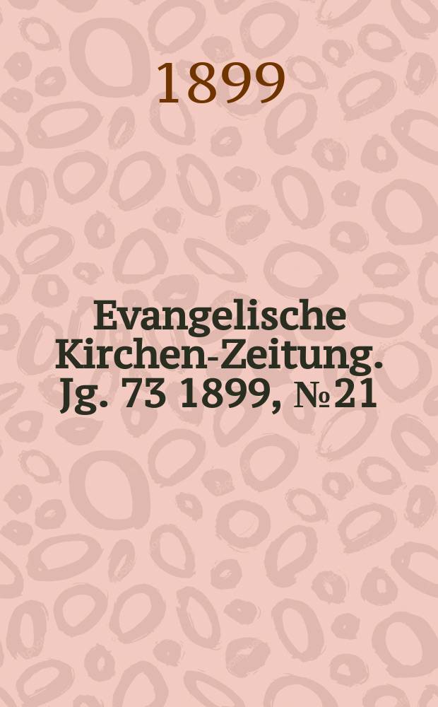 Evangelische Kirchen-Zeitung. Jg. 73 1899, № 21