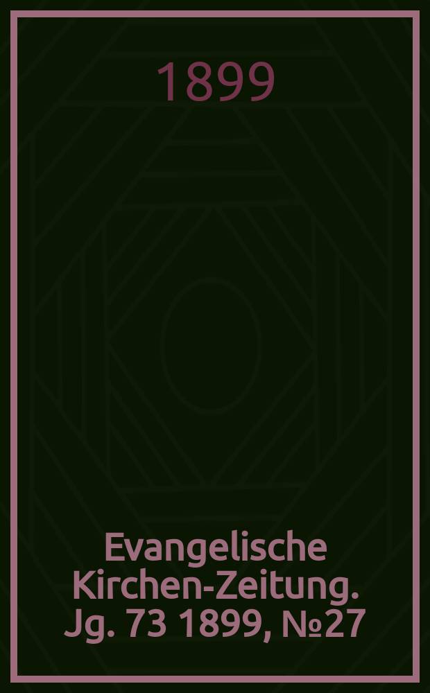Evangelische Kirchen-Zeitung. Jg. 73 1899, № 27