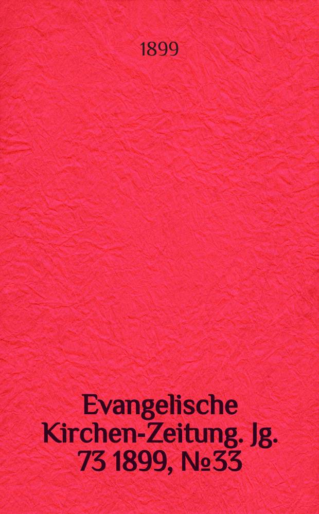 Evangelische Kirchen-Zeitung. Jg. 73 1899, № 33