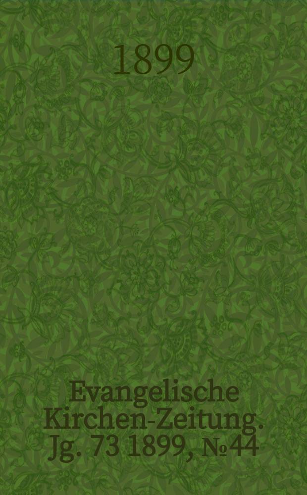 Evangelische Kirchen-Zeitung. Jg. 73 1899, № 44