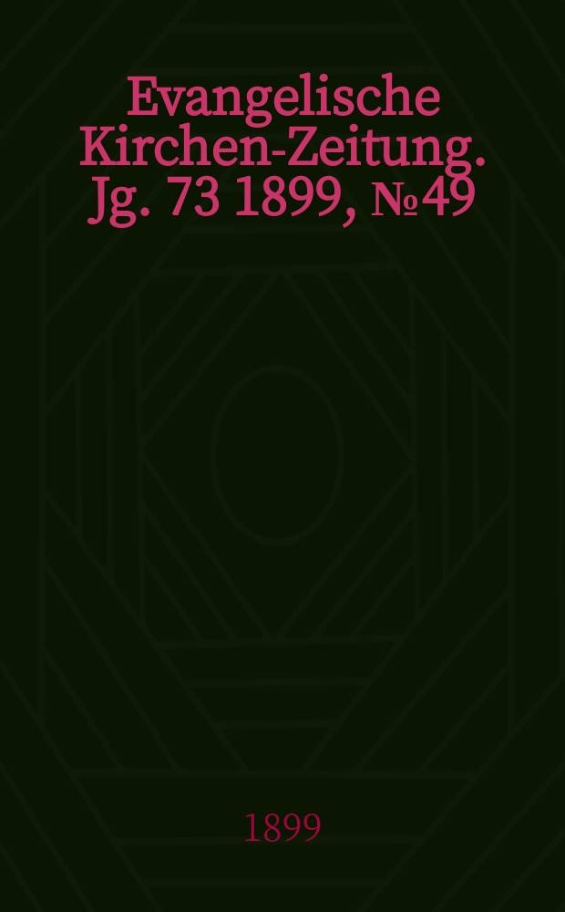 Evangelische Kirchen-Zeitung. Jg. 73 1899, № 49