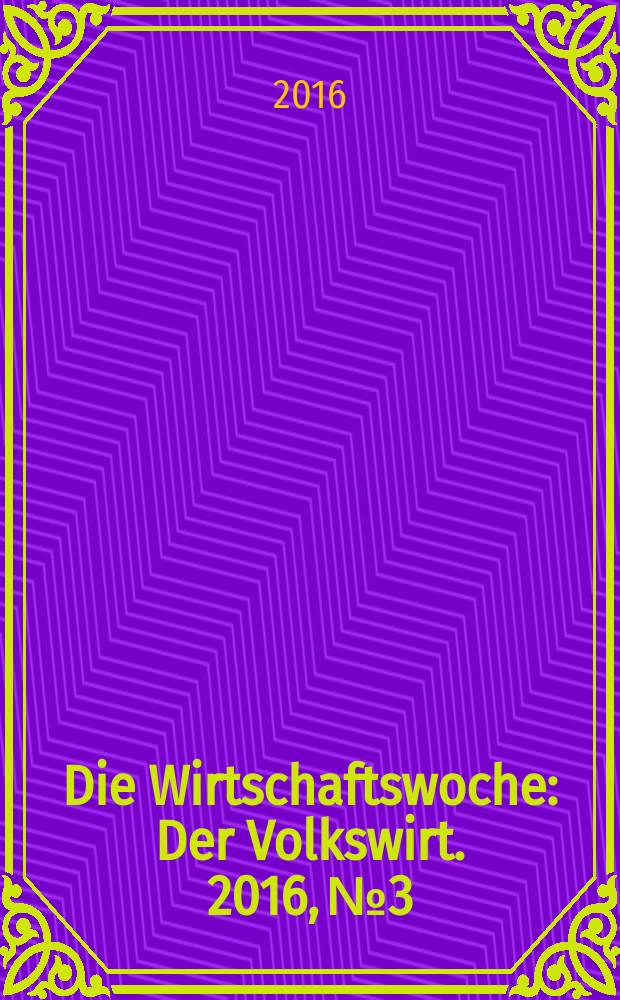 Die Wirtschaftswoche : Der Volkswirt. 2016, № 3
