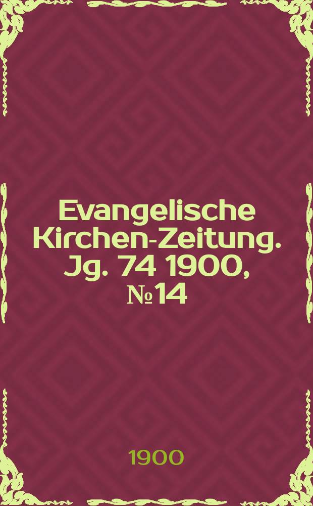 Evangelische Kirchen-Zeitung. Jg. 74 1900, № 14