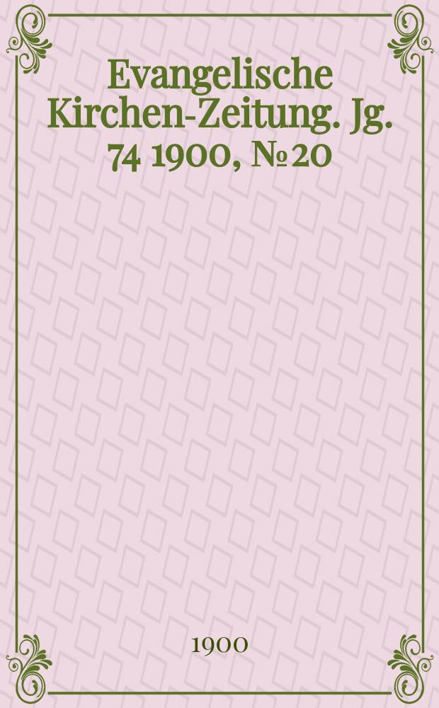 Evangelische Kirchen-Zeitung. Jg. 74 1900, № 20