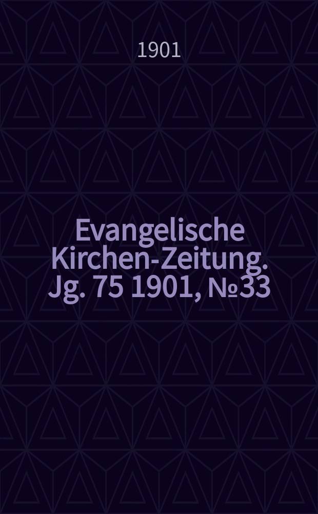 Evangelische Kirchen-Zeitung. Jg. 75 1901, № 33