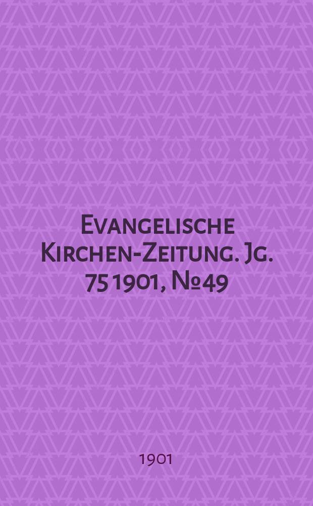 Evangelische Kirchen-Zeitung. Jg. 75 1901, № 49