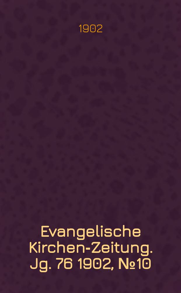 Evangelische Kirchen-Zeitung. Jg. 76 1902, № 10