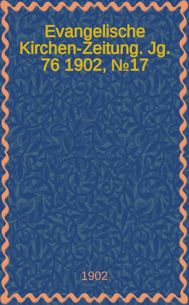 Evangelische Kirchen-Zeitung. Jg. 76 1902, № 17