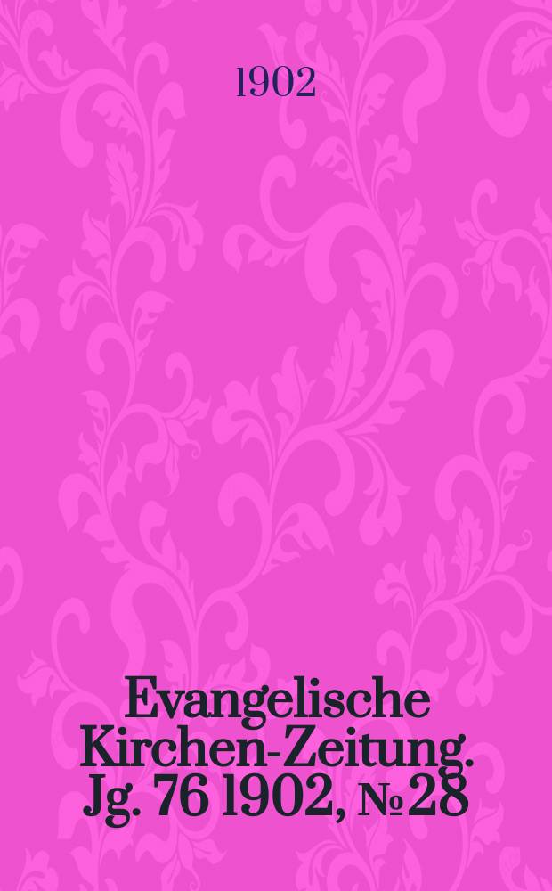 Evangelische Kirchen-Zeitung. Jg. 76 1902, № 28