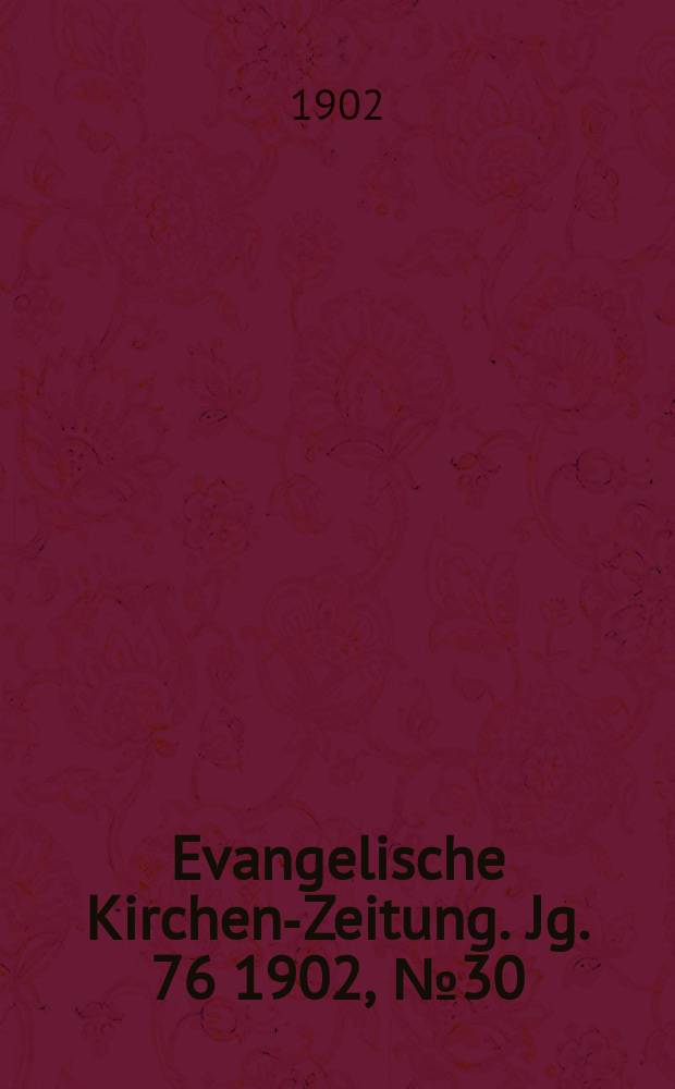 Evangelische Kirchen-Zeitung. Jg. 76 1902, № 30