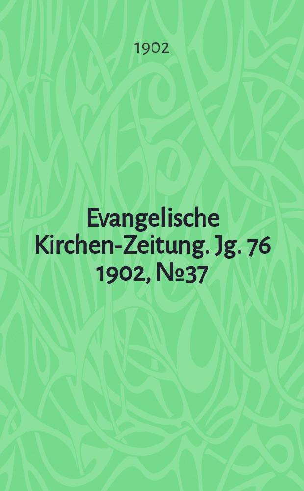 Evangelische Kirchen-Zeitung. Jg. 76 1902, № 37