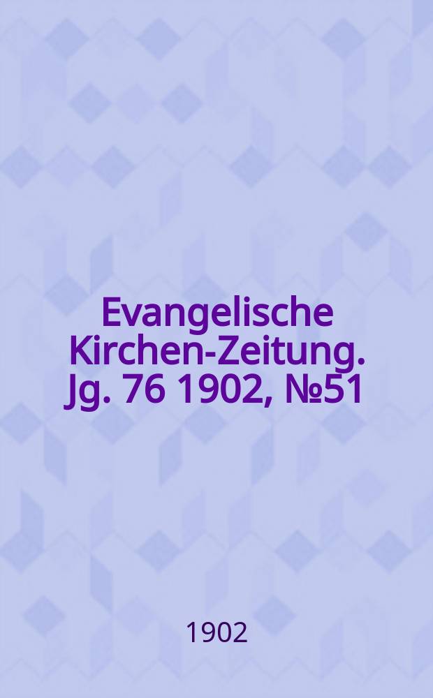 Evangelische Kirchen-Zeitung. Jg. 76 1902, № 51