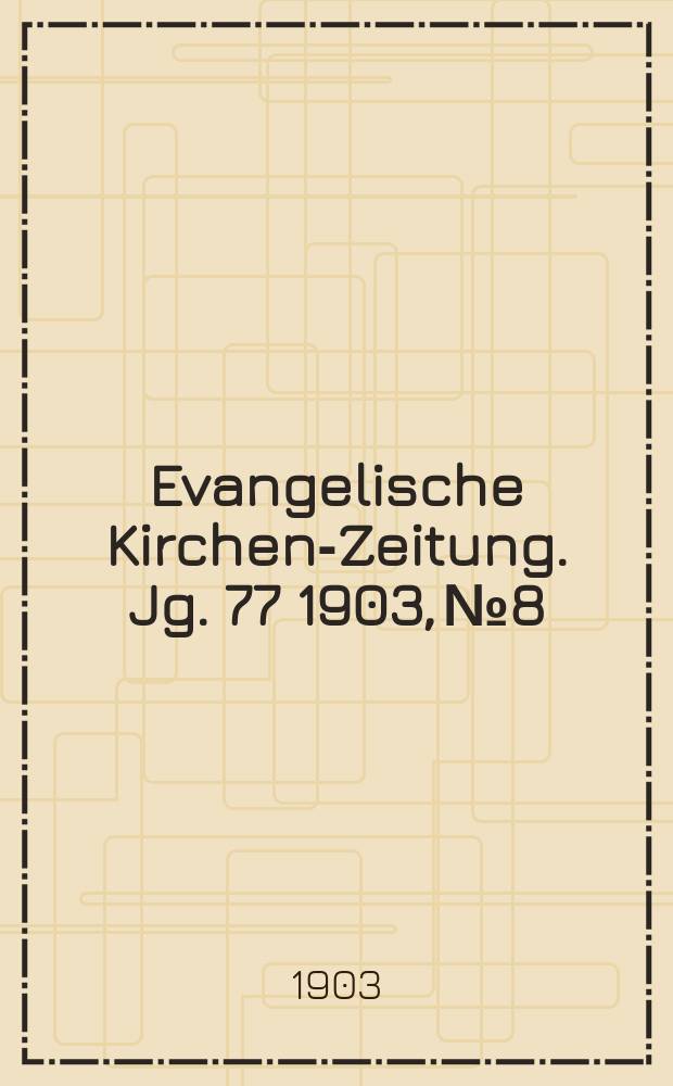Evangelische Kirchen-Zeitung. Jg. 77 1903, № 8