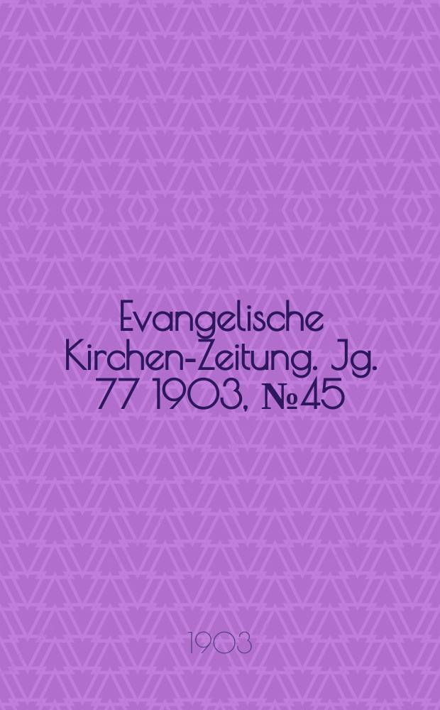 Evangelische Kirchen-Zeitung. Jg. 77 1903, № 45