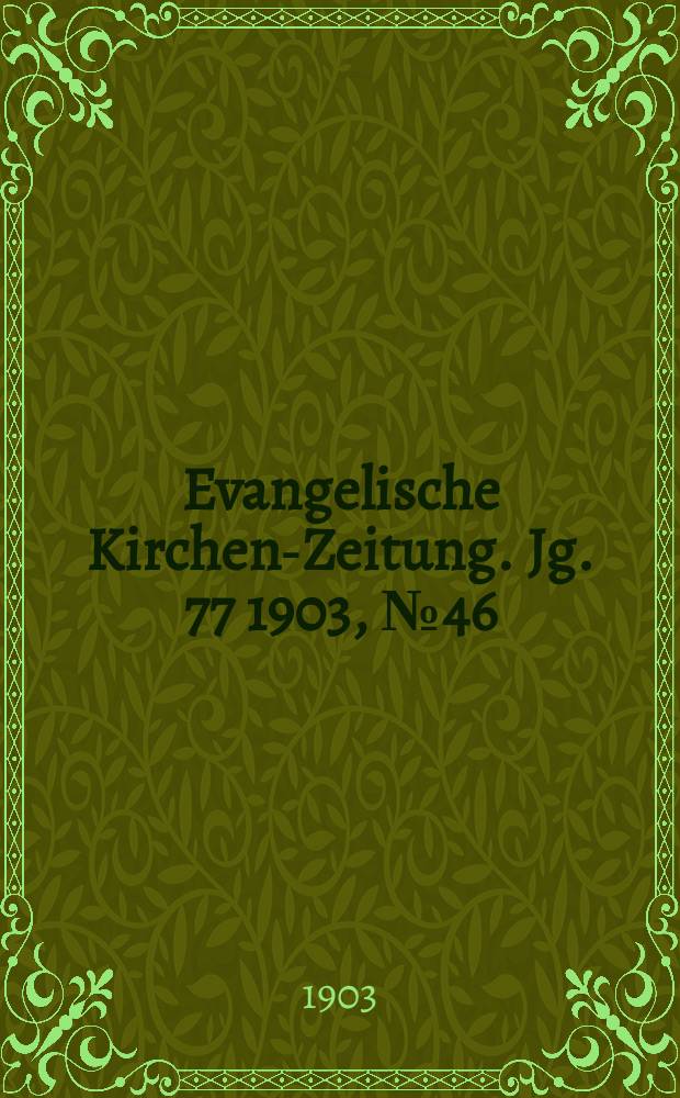 Evangelische Kirchen-Zeitung. Jg. 77 1903, № 46