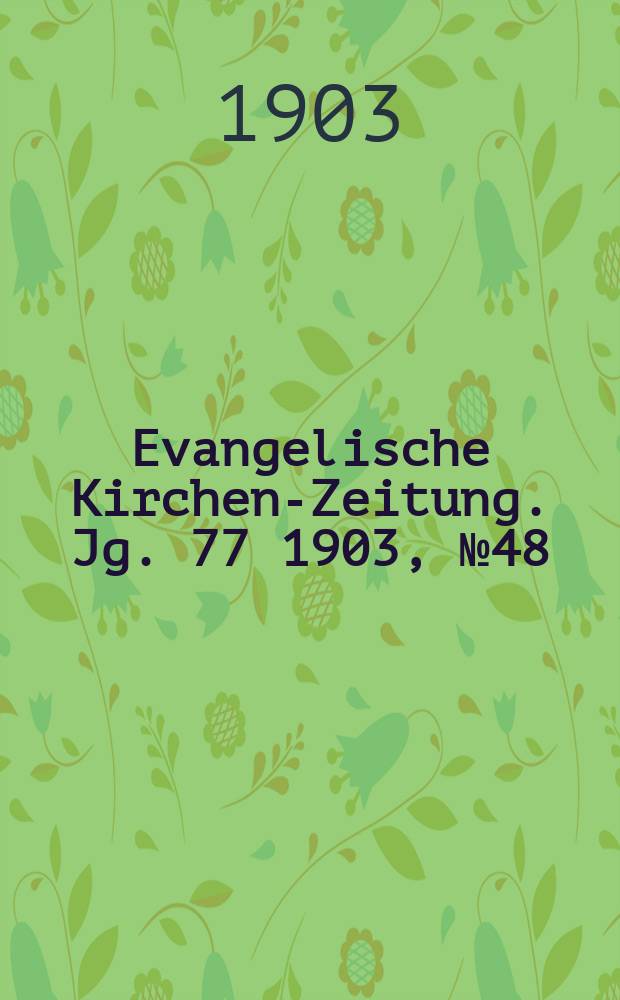 Evangelische Kirchen-Zeitung. Jg. 77 1903, № 48