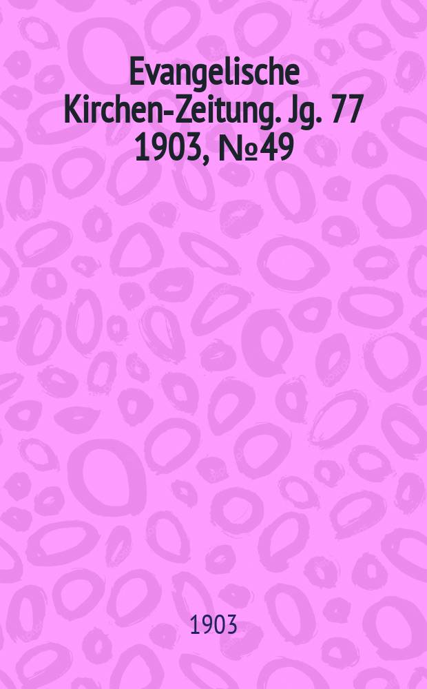 Evangelische Kirchen-Zeitung. Jg. 77 1903, № 49