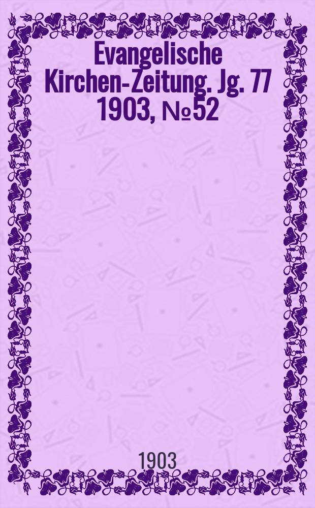 Evangelische Kirchen-Zeitung. Jg. 77 1903, № 52