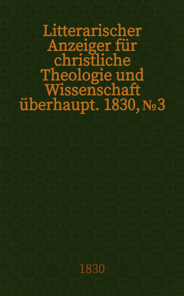 Litterarischer Anzeiger für christliche Theologie und Wissenschaft überhaupt. 1830, № 3