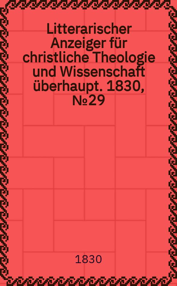 Litterarischer Anzeiger für christliche Theologie und Wissenschaft überhaupt. 1830, № 29