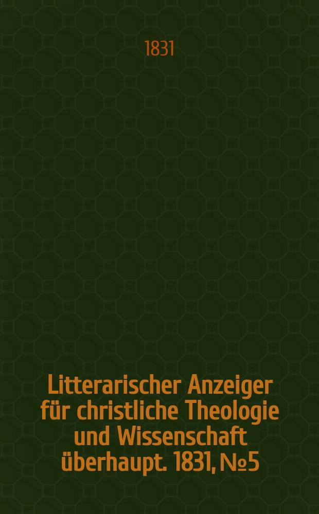 Litterarischer Anzeiger für christliche Theologie und Wissenschaft überhaupt. 1831, № 5