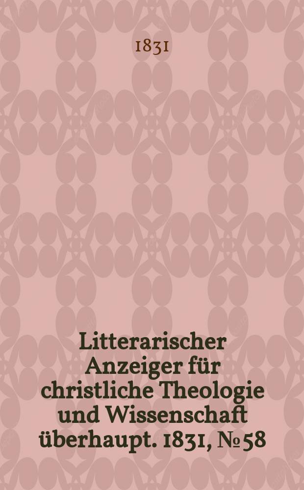 Litterarischer Anzeiger für christliche Theologie und Wissenschaft überhaupt. 1831, № 58