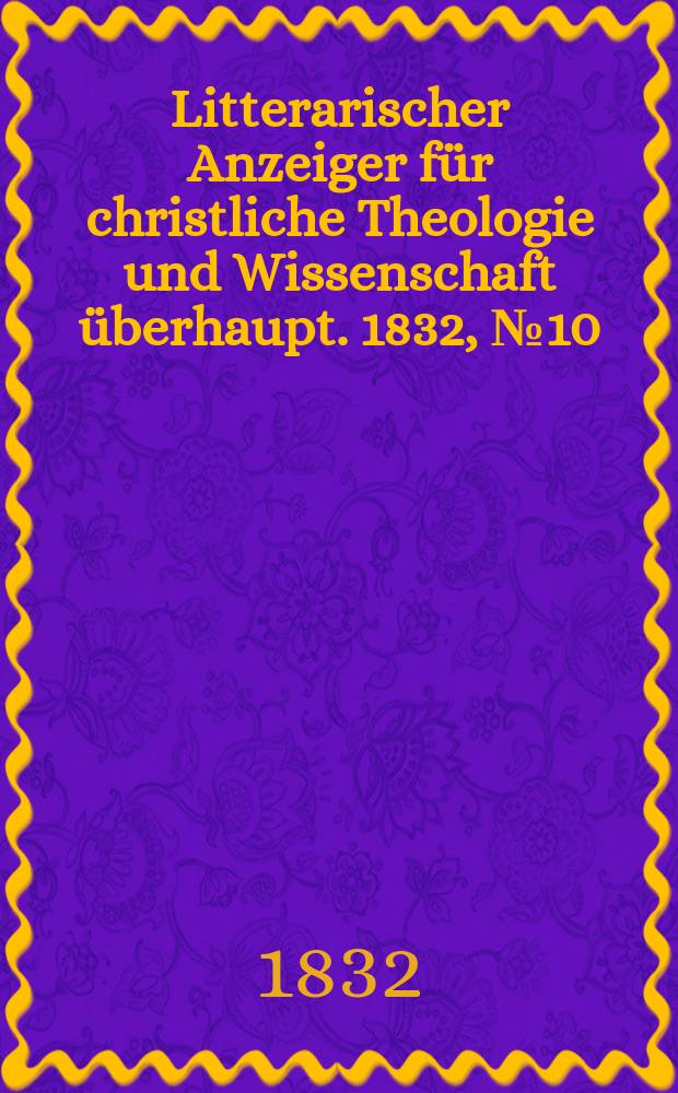 Litterarischer Anzeiger für christliche Theologie und Wissenschaft überhaupt. 1832, № 10