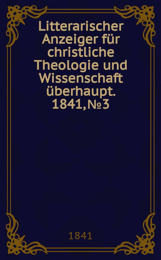 Litterarischer Anzeiger für christliche Theologie und Wissenschaft überhaupt. 1841, № 3