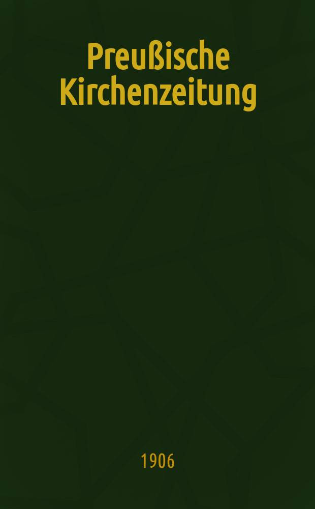 Preußische Kirchenzeitung : Kirchenpolitische Wochenschrift. Jg. 2 1906, № 10