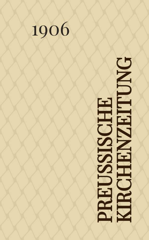 Preußische Kirchenzeitung : Kirchenpolitische Wochenschrift. Jg. 2 1906, № 18