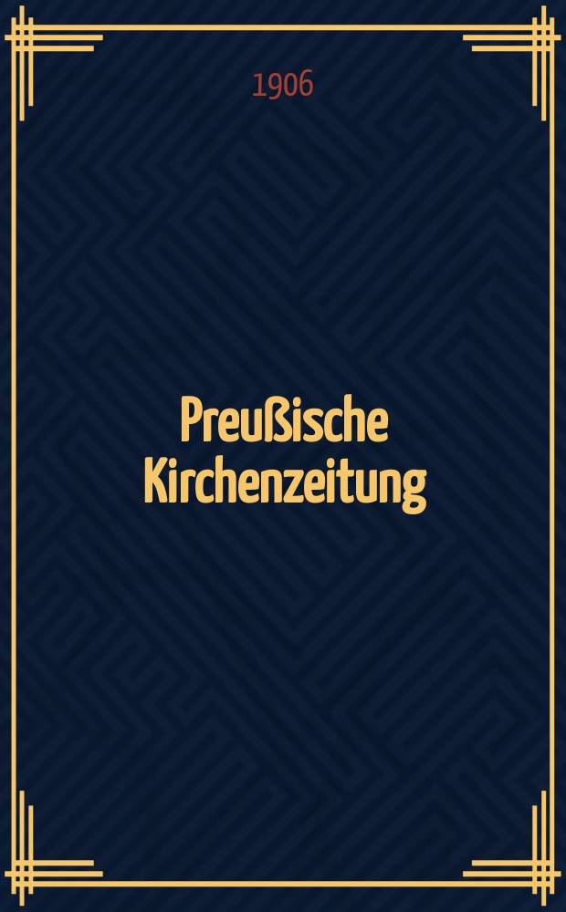 Preußische Kirchenzeitung : Kirchenpolitische Wochenschrift. Jg. 2 1906, № 23